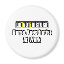 Do Not Disturb...Nurse Anesthetist at Work magnets