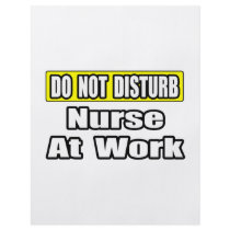 Do Not Disturb...Nurse At Work Custom Flyer