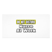 Do Not Disturb...Nurse At Work photo cards by nurseshirts Do Not Disturb...Nurse At Work photo cards
