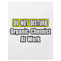 Do Not Disturb...Organic Chemist At Work flyers by OrganicChemistShirts Do Not Disturb...Organic Chemist At Work flyers