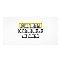 Do Not Disturb...Orthodontist At Work photo cards by Orthodontist_Shirts Do Not Disturb...Orthodontist At Work photo cards