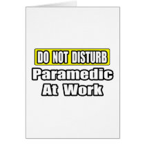 Do Not Disturb...Paramedic At Work cards
