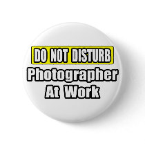 Do Not Disturb...Photographer At Work buttons