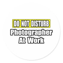 Do Not Disturb...Photographer At Work stickers