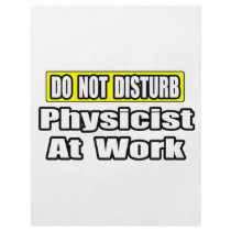 Do Not Disturb...Physicist At Work flyers by PhysicistShirts Do Not Disturb...Physicist At Work flyers