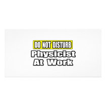 Do Not Disturb...Physicist At Work photo cards by PhysicistShirts Do Not Disturb...Physicist At Work photo cards