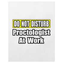 Do Not Disturb...Proctologist At Work flyers by Proctologist_Shirts Do Not Disturb...Proctologist At Work flyers