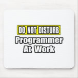 Do Not Disturb...Programmer At Work Mouse Pad