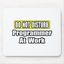 Do Not Disturb...Programmer At Work mousepads by Programmer_Shirts Do Not Disturb...Programmer At Work mousepads
