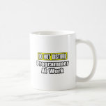 Do Not Disturb...Programmer At Work Mugs
