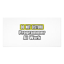 Do Not Disturb...Programmer At Work Customized Photo Card