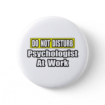 Psychologist At Work Buttons by Psychologist_Shirts