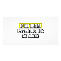 Do Not Disturb...Psychologist At Work Customized Photo Card