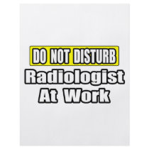Do Not Disturb...Radiologist At Work flyers by Radiologist_Shirts Do Not Disturb...Radiologist At Work flyers