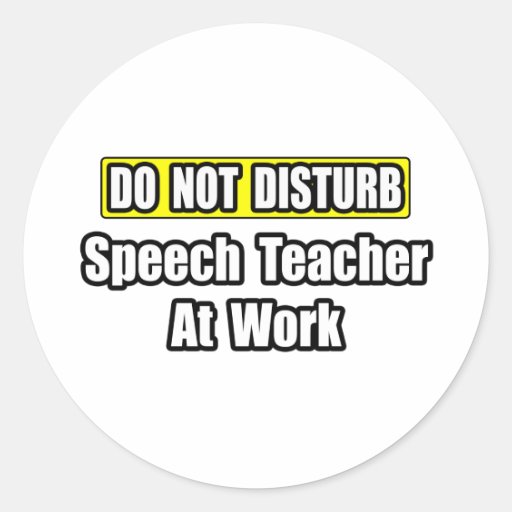 Do Not Disturb...Speech Teacher at Work Stickers