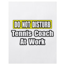 Do Not Disturb...Tennis Coach At Work flyers