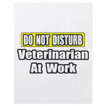 Do Not Disturb...Veterinarian At Work flyers by VeterinarianShirts Do Not Disturb...Veterinarian At Work flyers