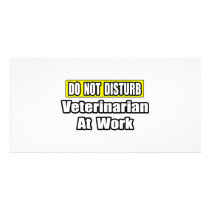 Do Not Disturb...Veterinarian At Work photo cards by VeterinarianShirts Do Not Disturb...Veterinarian At Work photo cards