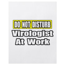 Do Not Disturb...Virologist At Work flyers by Virologist_Shirts Do Not Disturb...Virologist At Work flyers
