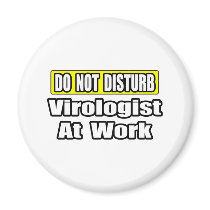 Do Not Disturb...Virologist At Work Refrigerator Magnets