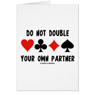 Do Not Double Your Own Partner (Four Card Suits)