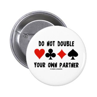 Do Not Double Your Own Partner (Four Card Suits) Pinback Buttons