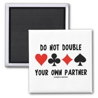 Do Not Double Your Own Partner (Four Card Suits) Fridge Magnet