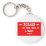 Do Not Feed The Actors keychains