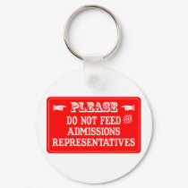 Do Not Feed The Admissions Representatives keychains by whatitis Do Not Feed The Admissions Representatives keychains