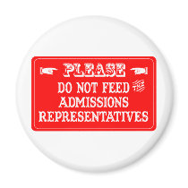 Do Not Feed The Admissions Representatives magnets by whatitis Do Not Feed The Admissions Representatives magnets