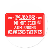 Do Not Feed The Admissions Representatives stickers by whatitis Do Not Feed The Admissions Representatives stickers