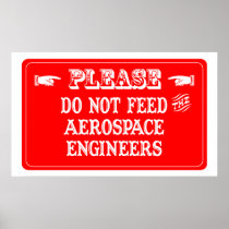 Do Not Feed The Aerospace Engineers Print