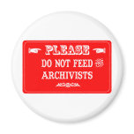 Do Not Feed The Archivists Refrigerator Magnets