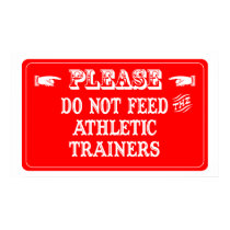 Do Not Feed The Athletic Trainers posters by whatitis Do Not Feed The Athletic Trainers posters