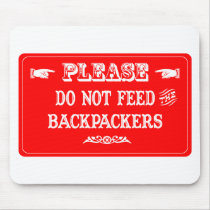 Do Not Feed The Backpackers mousepads by whatitis Do Not Feed The Backpackers mousepads