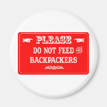 Do Not Feed The Backpackers Refrigerator Magnets