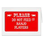 Do Not Feed The Banjo Players Card