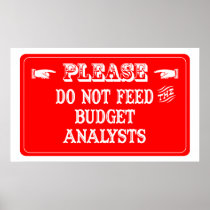 Do Not Feed The Budget Analysts Posters