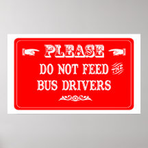 Do Not Feed The Bus Drivers Print