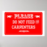 Do Not Feed The Carpenters Posters
