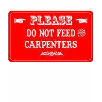 Do Not Feed The Carpenters t-shirts by whatitis Do Not Feed The Carpenters t-shirts