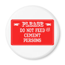 Do Not Feed The Cement Persons magnets by whatitis Do Not Feed The Cement Persons magnets