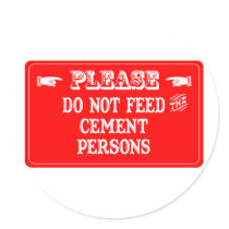 Do Not Feed The Cement Persons stickers by whatitis Do Not Feed The Cement Persons stickers