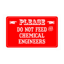 Do Not Feed The Chemical Engineers posters