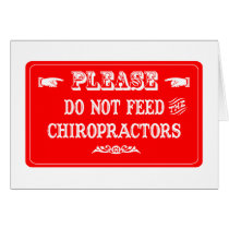 Do Not Feed The Chiropractors Greeting Card