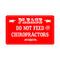 Do Not Feed The Chiropractors posters by whatitis Do Not Feed The Chiropractors posters