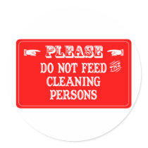 Do Not Feed The Cleaning Persons stickers by whatitis Do Not Feed The Cleaning Persons stickers