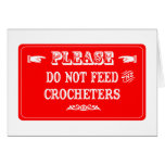 Do Not Feed The Crocheters cards