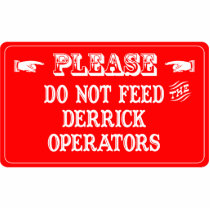 Do Not Feed The Derrick Operators photo sculptures by whatitis Do Not Feed The Derrick Operators photo sculptures