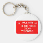 Do Not Feed The Discus Throwers Keychains